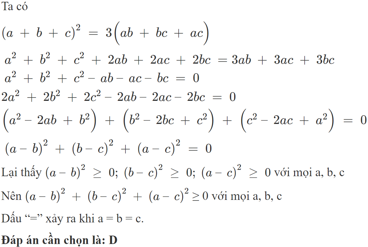 Cho  ( a + b + c )^ 2 = 3 ( a b + b c + a c ) . Khi đó A. a = -b = -c  B.    a = b = c /2  C. a = 2b = 3c  D. a = b = c (ảnh 1)
