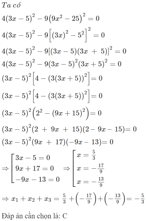 Gọi  x 1 ; x 2 ; x 3  là các giá giá trị thỏa mãn  4 ( 3 x − 5 )^ 2 − 9 ( 9 x ^2 − 25 ) ^2 = 0 .  (ảnh 1)