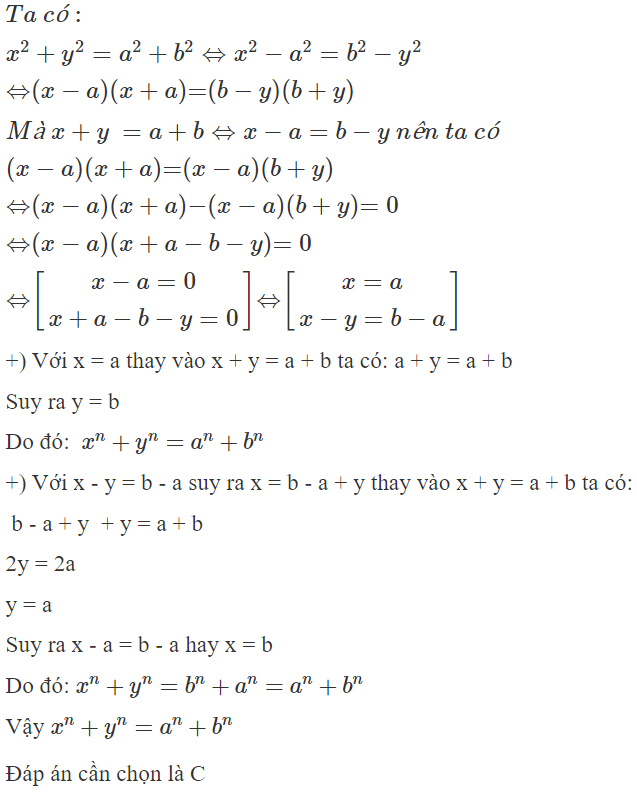 C h o   x + y = a + b   ;   x ^2 + y^ 2 = a ^2 + b ^2 .   V ớ i   n ∈ N ∗ ,   c h ọ n   c â u   đ ú n g . (ảnh 1)