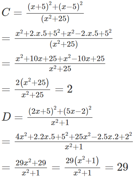 Cho  C = ( x + 5 ) ^2 + ( x − 5 ) ^2 /( x 2 + 25 )   và  D = ( 2 x + 5 ) ^2 + ( 5 x − 2 ) ^2 /( x 2 + 1 )   (ảnh 1)