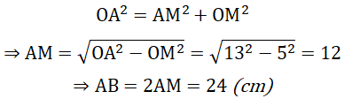 Cho hình 67. Hãy tính độ dài dây AB, biết OA = 13 cm, AM = MB, OM = 5 cm. (ảnh 1)