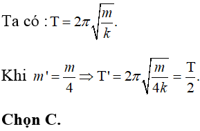 Trong dao động điều hòa của một con lắc lò xo, nếu giảm khối lượng của vật nặng đi 4 (ảnh 1)