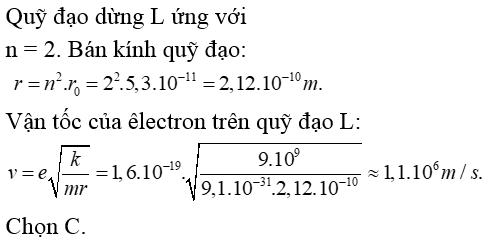 Vận tốc của êlectron trên quỹ đạo L có giá trị bằng A. 7,5.10 mũ 5 (ảnh 1)