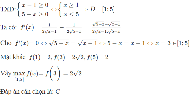 Tìm giá trị lớn nhất của hàm số  y = f ( x ) = căn bậc hai x − 1 + căn bậc hai 5 − x  trên đoạn   [ 1 ; 5 ] (ảnh 1)