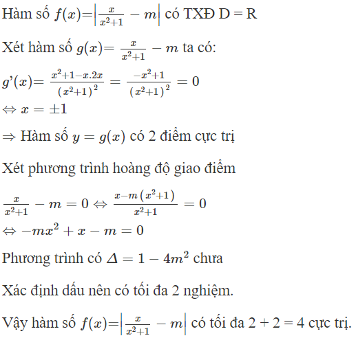 Hàm số  f ( x ) = ∣ x/ x ^2 + 1 − m∣  (với m là tham số thực) có nhiều nhất bao nhiêu điểm cực trị (ảnh 1)