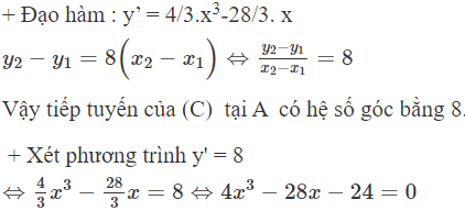 Cho hàm số  y = 1 /3 x ^4 − 14/ 3 x ^2 có đồ thị (C). Có bao nhiêu điểm A thuộc (C)  sao cho tiếp tuyến của (ảnh 1)