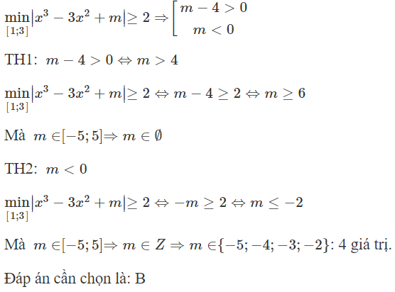 Có bao nhiêu số nguyên  m ∈ [ − 5 ; 5 ]  để min [ 1 ; 3 ] ∣ x 3 − 3 x 2 + m ∣≥ 2 A. 6  B. 4  C. 3  D. 5 (ảnh 1)