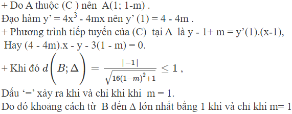 Cho hàm số y= x^4- 2mx^2+m (1) với m là tham số thực. Gọi (C) là đồ thị hàm số (1); d là tiếp tuyến (ảnh 1)